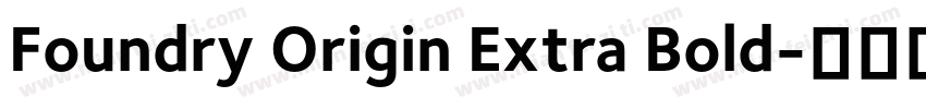 Foundry Origin Extra Bold字体转换